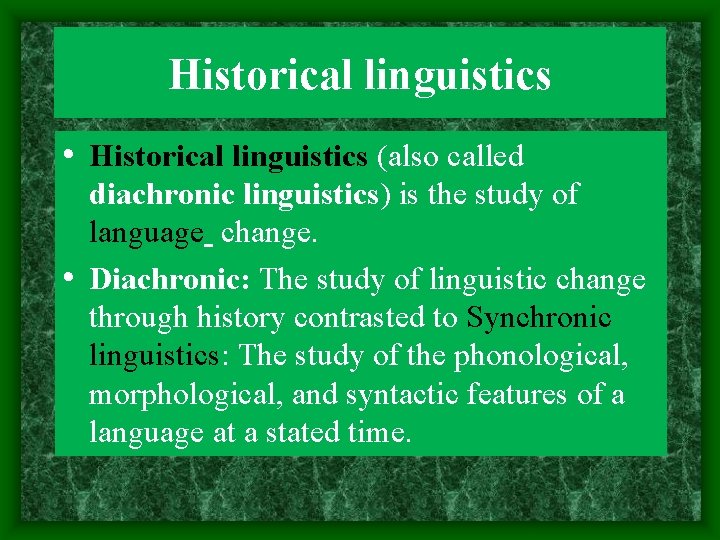 Historical linguistics • Historical linguistics (also called diachronic linguistics) is the study of language