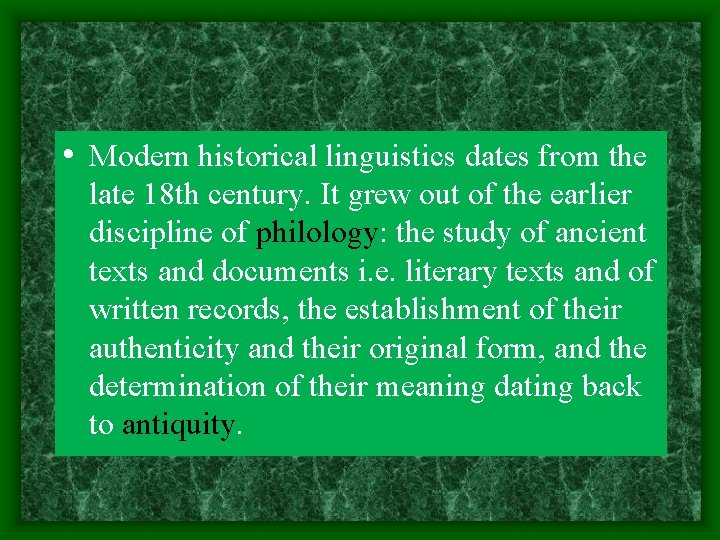  • Modern historical linguistics dates from the late 18 th century. It grew