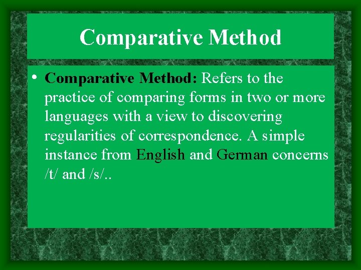 Comparative Method • Comparative Method: Refers to the practice of comparing forms in two