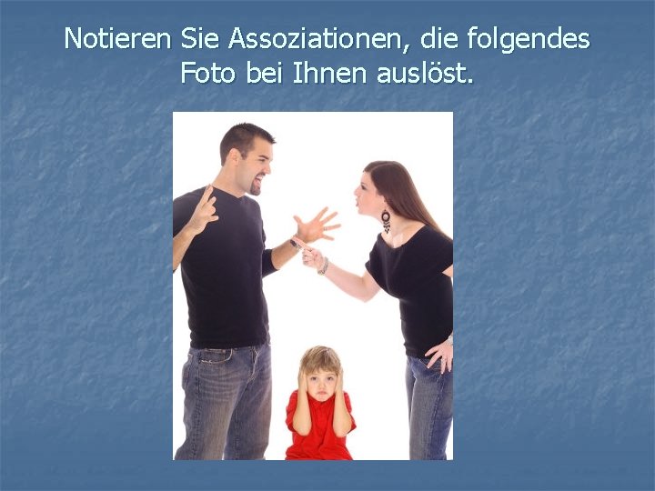 Notieren Sie Assoziationen, die folgendes Foto bei Ihnen auslöst. 