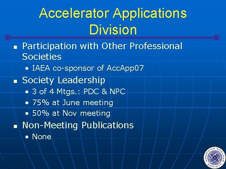 Accelerator Applications Division n Participation with Other Professional Societies • IAEA co-sponsor of Acc.