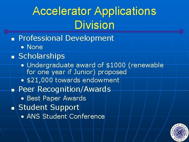 Accelerator Applications Division n Professional Development • None n Scholarships • Undergraduate award of