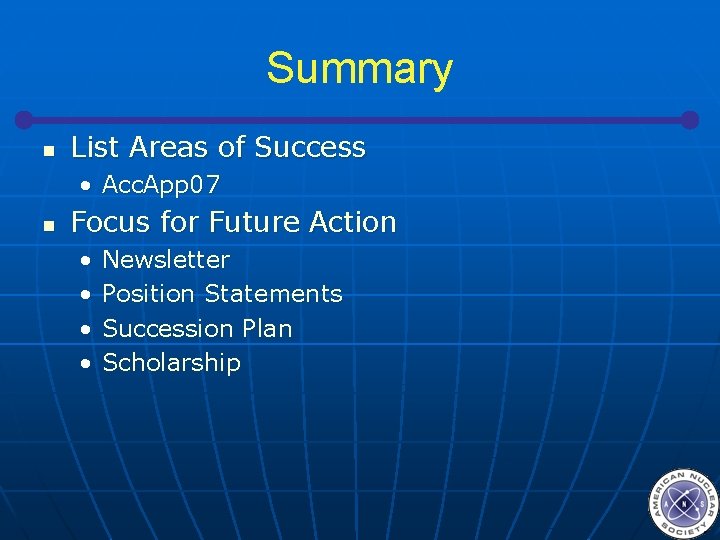 Summary n List Areas of Success • Acc. App 07 n Focus for Future
