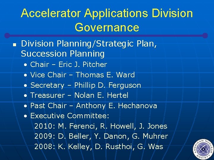 Accelerator Applications Division Governance n Division Planning/Strategic Plan, Succession Planning • • • Chair