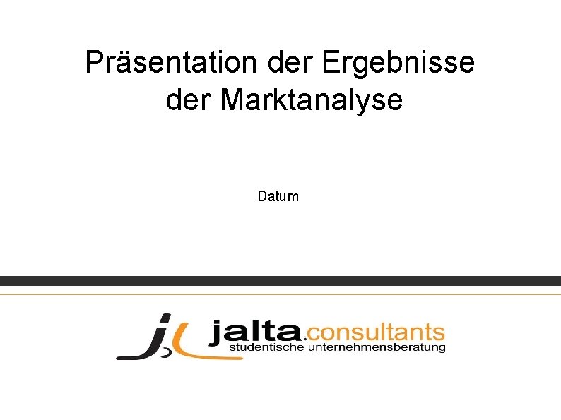 Präsentation der Ergebnisse der Marktanalyse Datum 