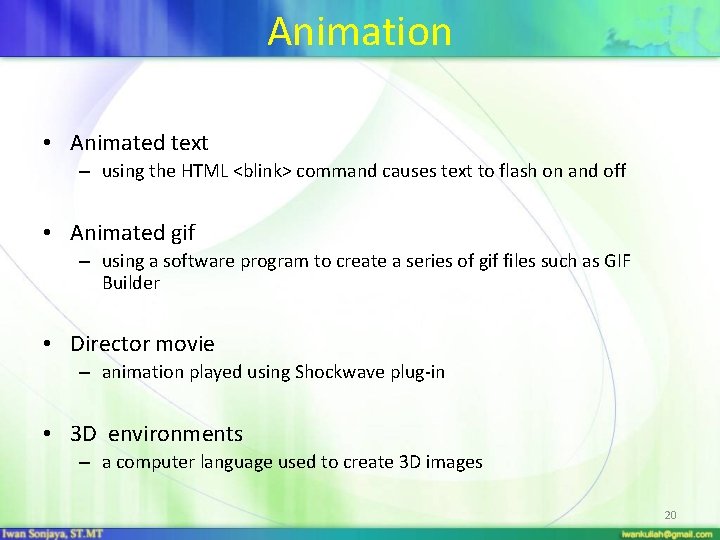 Animation • Animated text – using the HTML <blink> command causes text to flash