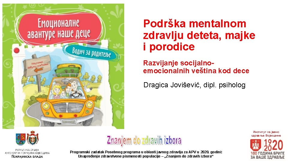 Podrška mentalnom zdravlju deteta, majke i porodice Razvijanje socijalnoemocionalnih veština kod dece Dragica Jovišević,