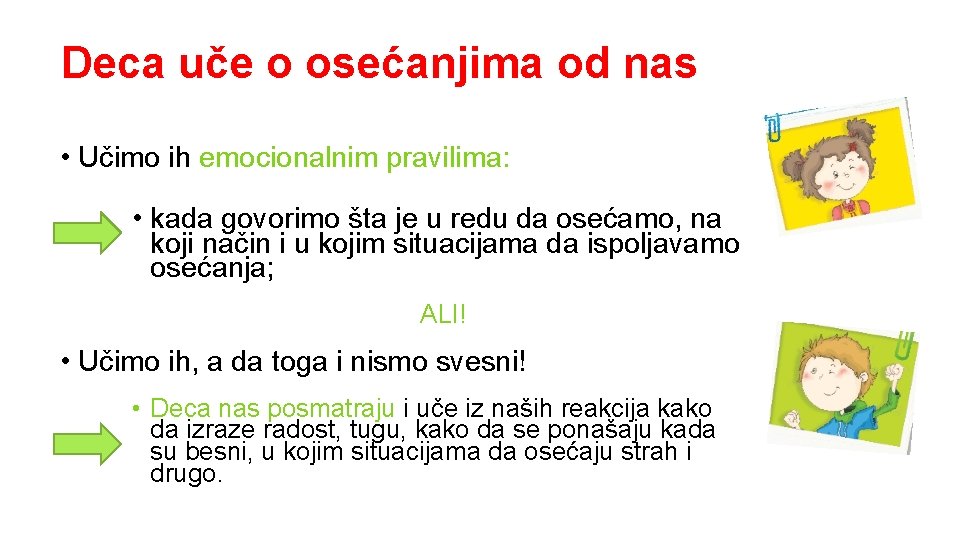 Deca uče o osećanjima od nas • Učimo ih emocionalnim pravilima: • kada govorimo