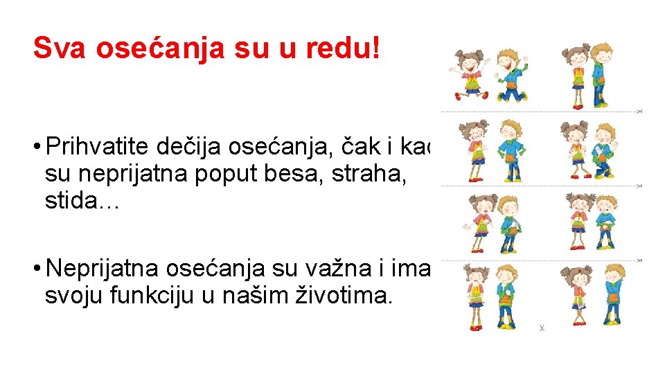 Sva osećanja su u redu! • Prihvatite dečija osećanja, čak i kada su neprijatna