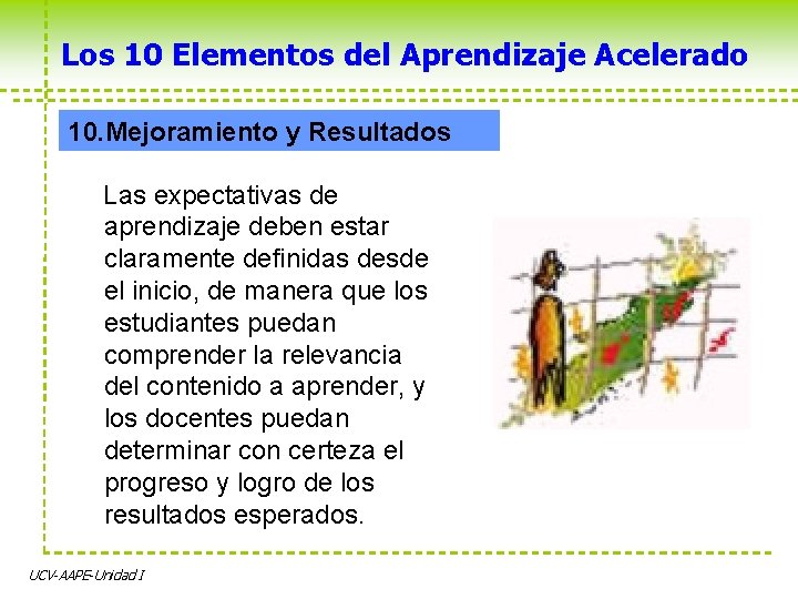 Los 10 Elementos del Aprendizaje Acelerado 10. Mejoramiento y Resultados Las expectativas de aprendizaje