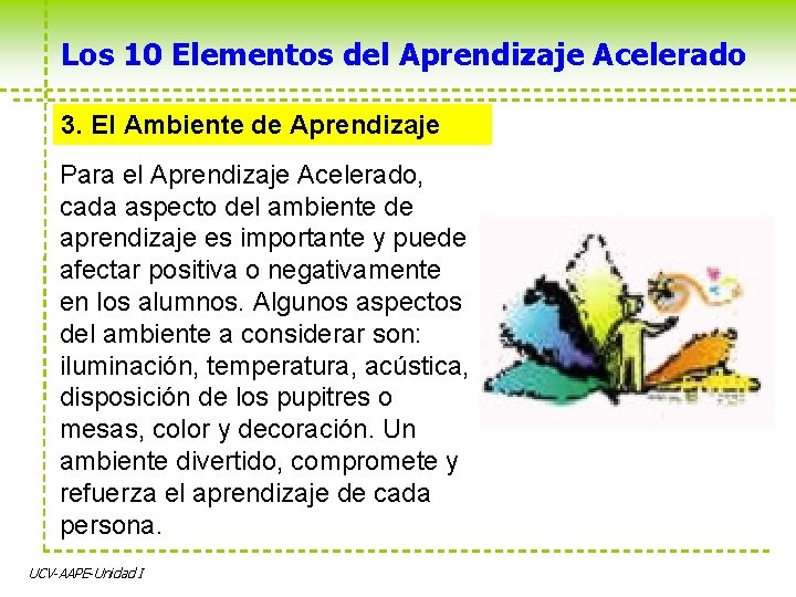 Los 10 Elementos del Aprendizaje Acelerado 3. El Ambiente de Aprendizaje Para el Aprendizaje Los 10 Elementos del Aprendizaje Acelerado 3. El Ambiente de Aprendizaje Para el Aprendizaje