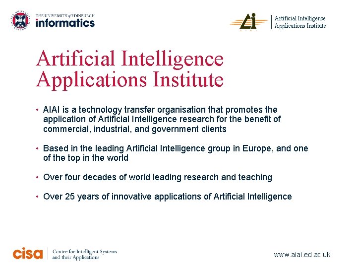 Artificial Intelligence Applications Institute • AIAI is a technology transfer organisation that promotes the