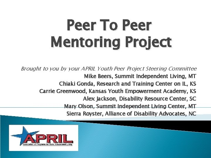 Peer To Peer Mentoring Project Brought to you by your APRIL Youth Peer Project