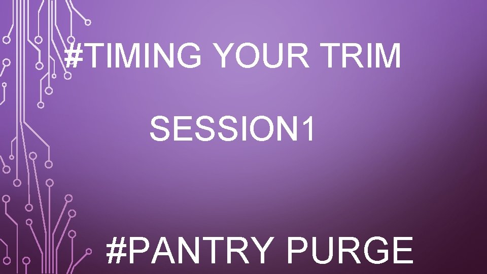 #TIMING YOUR TRIM SESSION 1 #PANTRY PURGE 