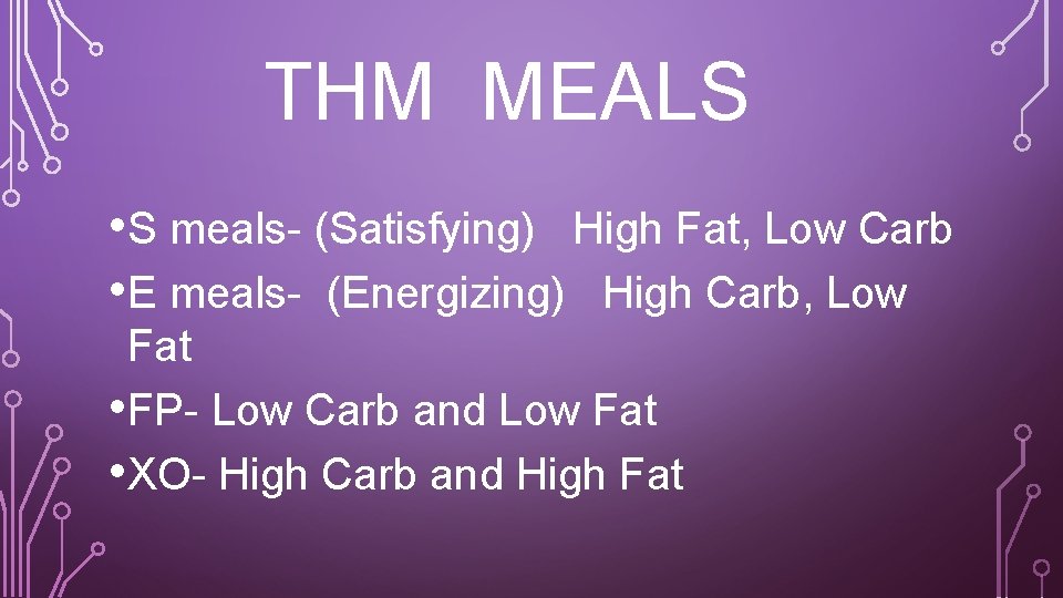 THM MEALS • S meals- (Satisfying) High Fat, Low Carb • E meals- (Energizing)
