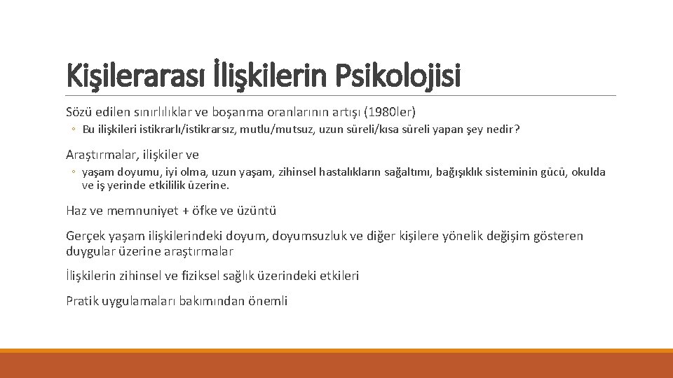 Kişilerarası İlişkilerin Psikolojisi Sözü edilen sınırlılıklar ve boşanma oranlarının artışı (1980 ler) ◦ Bu