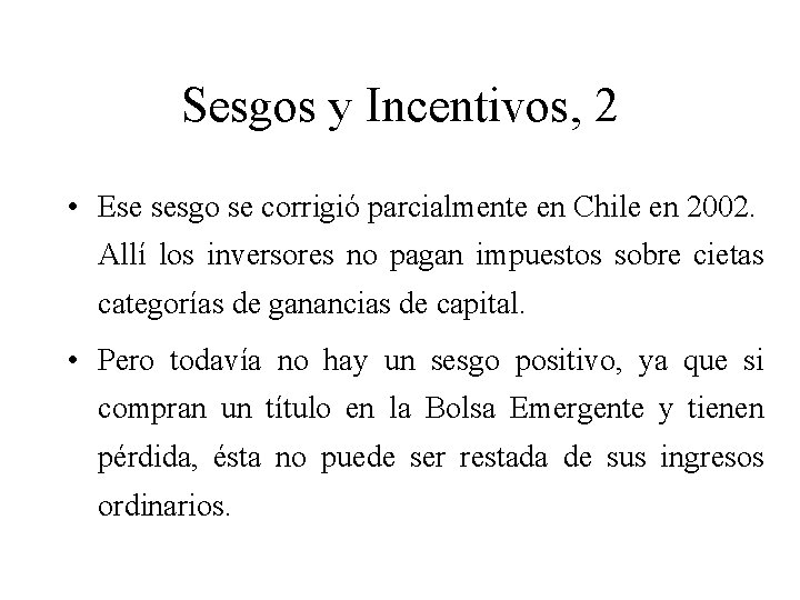 Sesgos y Incentivos, 2 • Ese sesgo se corrigió parcialmente en Chile en 2002.