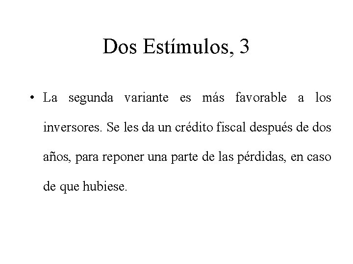 Dos Estímulos, 3 • La segunda variante es más favorable a los inversores. Se