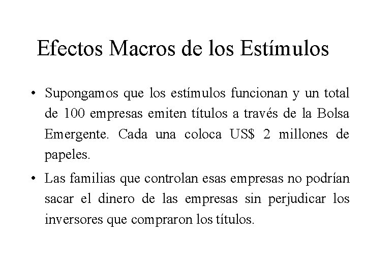 Efectos Macros de los Estímulos • Supongamos que los estímulos funcionan y un total