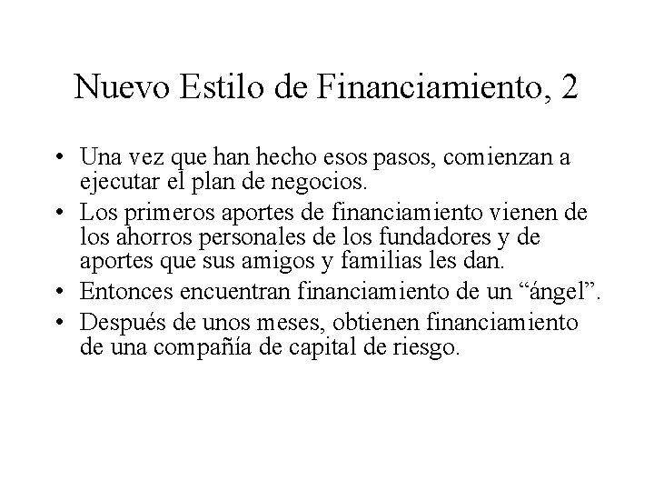 Nuevo Estilo de Financiamiento, 2 • Una vez que han hecho esos pasos, comienzan