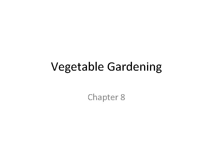 Vegetable Gardening Chapter 8 