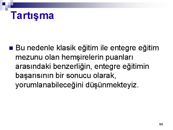 Tartışma n Bu nedenle klasik eğitim ile entegre eğitim mezunu olan hemşirelerin puanları arasındaki