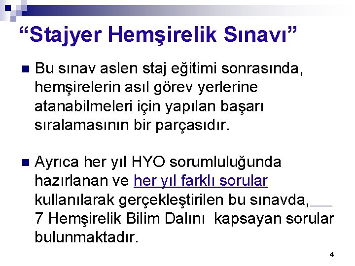 “Stajyer Hemşirelik Sınavı” n Bu sınav aslen staj eğitimi sonrasında, hemşirelerin asıl görev yerlerine