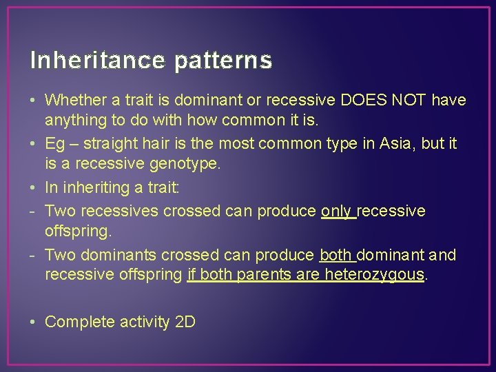 Inheritance patterns • Whether a trait is dominant or recessive DOES NOT have anything