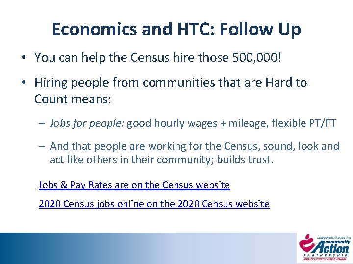 Economics and HTC: Follow Up • You can help the Census hire those 500,