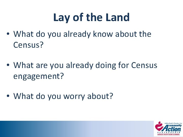 Lay of the Land • What do you already know about the Census? •