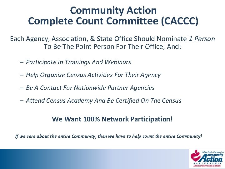 Community Action Complete Count Committee (CACCC) Each Agency, Association, & State Office Should Nominate