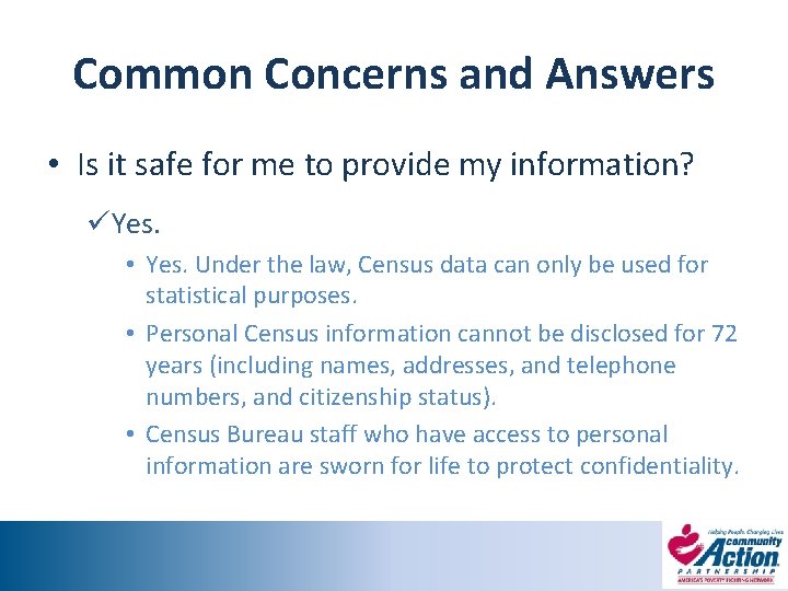 Common Concerns and Answers • Is it safe for me to provide my information?