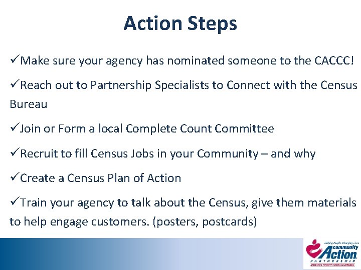 Action Steps üMake sure your agency has nominated someone to the CACCC! üReach out