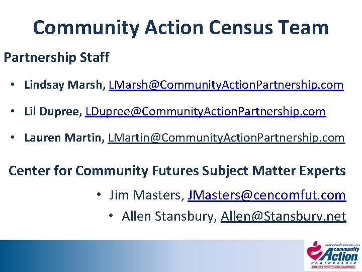 Community Action Census Team Partnership Staff • Lindsay Marsh, LMarsh@Community. Action. Partnership. com •