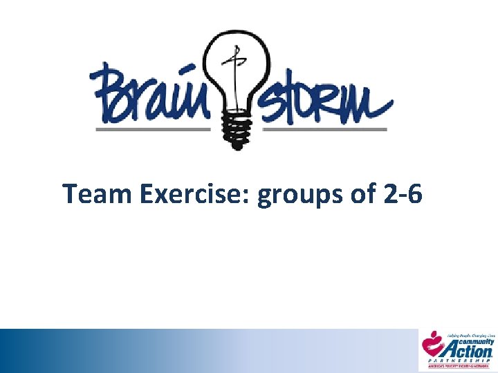 Team Exercise: groups of 2 -6 