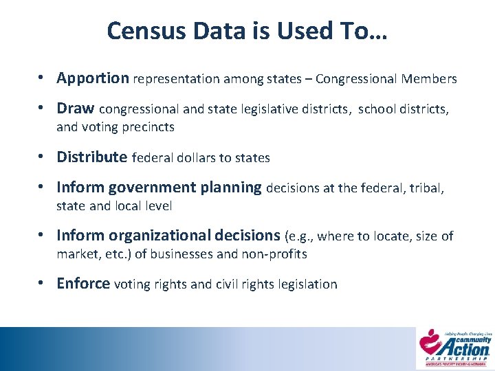 Census Data is Used To… • Apportion representation among states – Congressional Members •