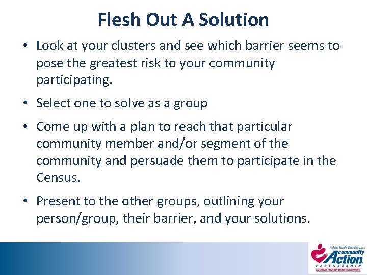 Flesh Out A Solution • Look at your clusters and see which barrier seems