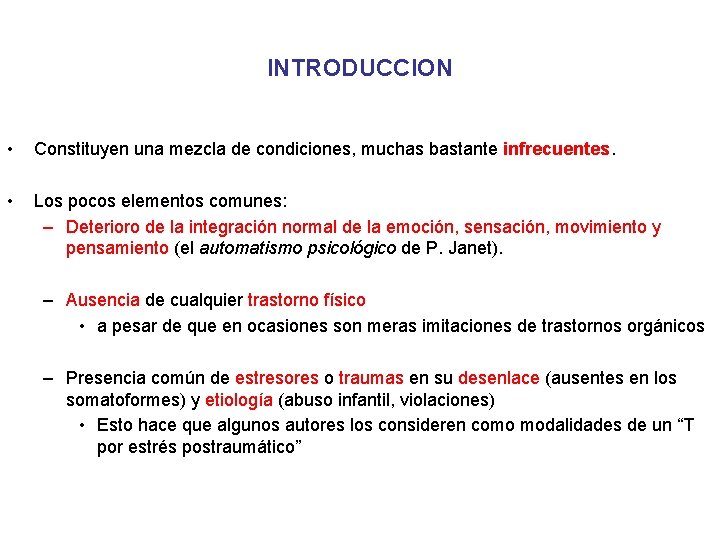 INTRODUCCION • Constituyen una mezcla de condiciones, muchas bastante infrecuentes. • Los pocos elementos