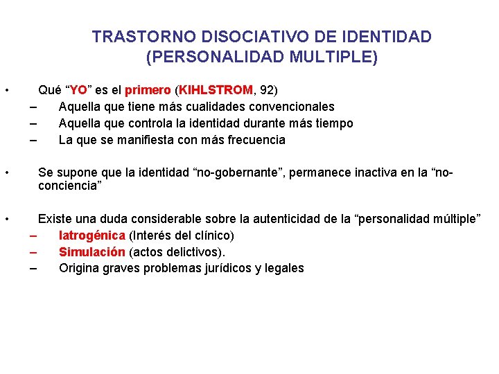 TRASTORNO DISOCIATIVO DE IDENTIDAD (PERSONALIDAD MULTIPLE) • • • Qué “YO” es el primero