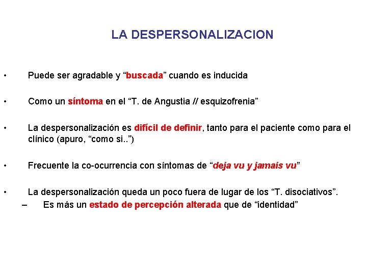 LA DESPERSONALIZACION • Puede ser agradable y “buscada” cuando es inducida • Como un