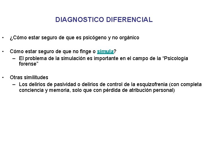 DIAGNOSTICO DIFERENCIAL • ¿Cómo estar seguro de que es psicógeno y no orgánico •