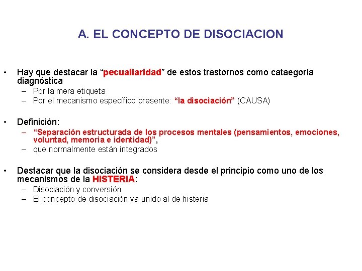 A. EL CONCEPTO DE DISOCIACION • Hay que destacar la “pecualiaridad” de estos trastornos