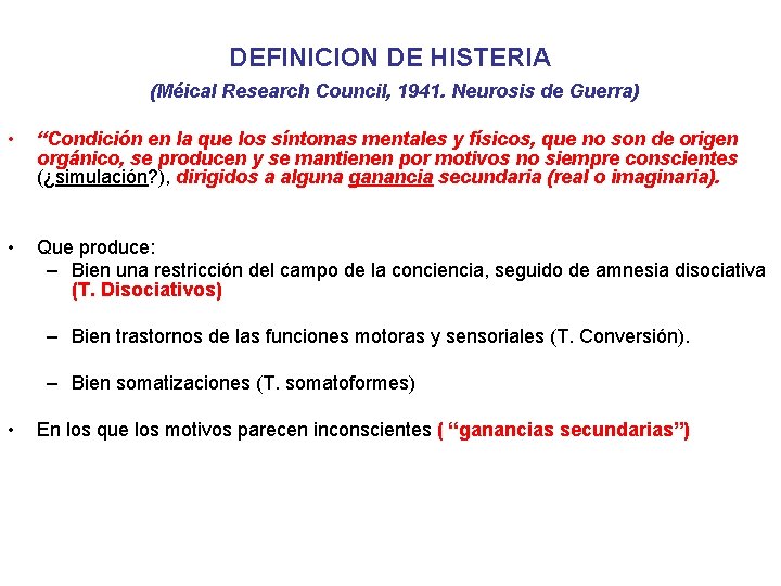 DEFINICION DE HISTERIA (Méical Research Council, 1941. Neurosis de Guerra) • “Condición en la