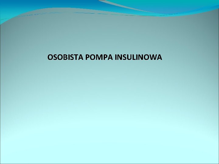 OSOBISTA POMPA INSULINOWA 