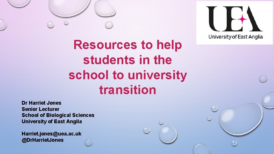 Resources to help students in the school to university transition Dr Harriet Jones Senior