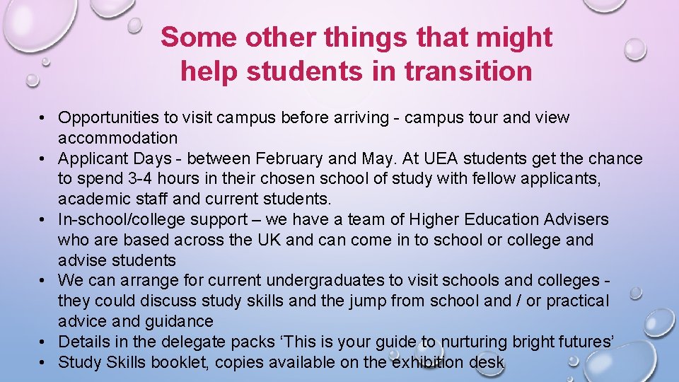 Some other things that might help students in transition • Opportunities to visit campus