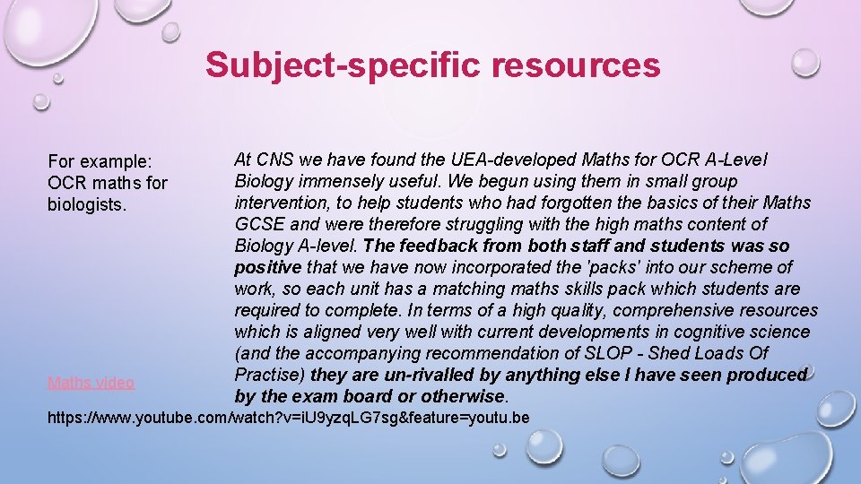 Subject-specific resources For example: OCR maths for biologists. Maths video At CNS we have