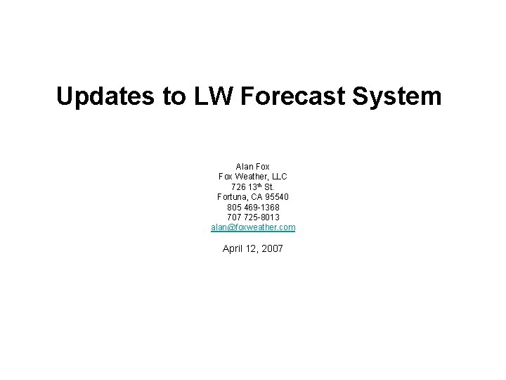 Updates to LW Forecast System Alan Fox Weather