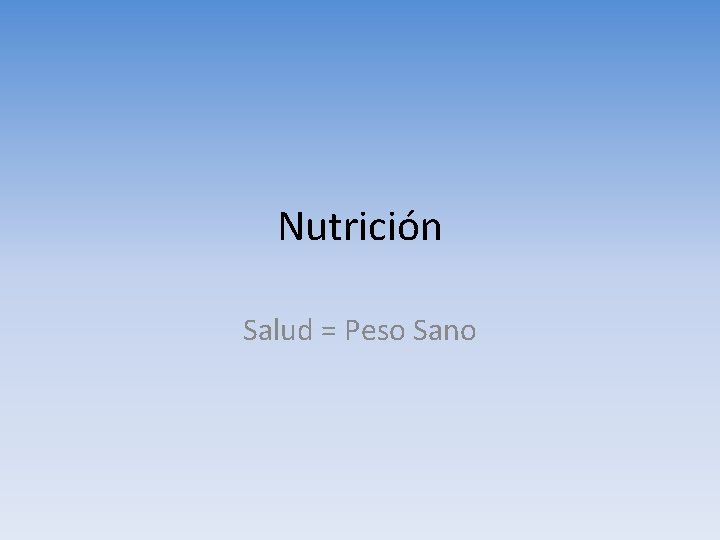 Nutrición Salud = Peso Sano 