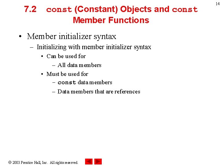 7. 2 const (Constant) Objects and const Member Functions • Member initializer syntax –